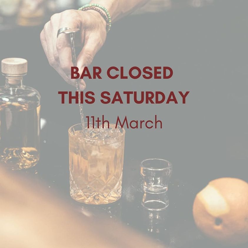 BAR CLOSED THIS SATURDAY FOR PRIVATE FUNCTION