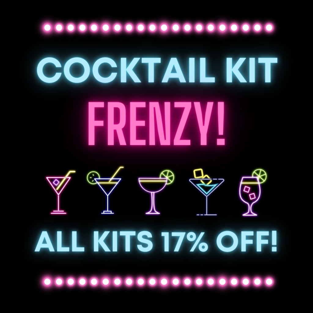 COCKTAIL KIT FRENZY IS ON! 17% OFF ALL COCKTAIL KITS!