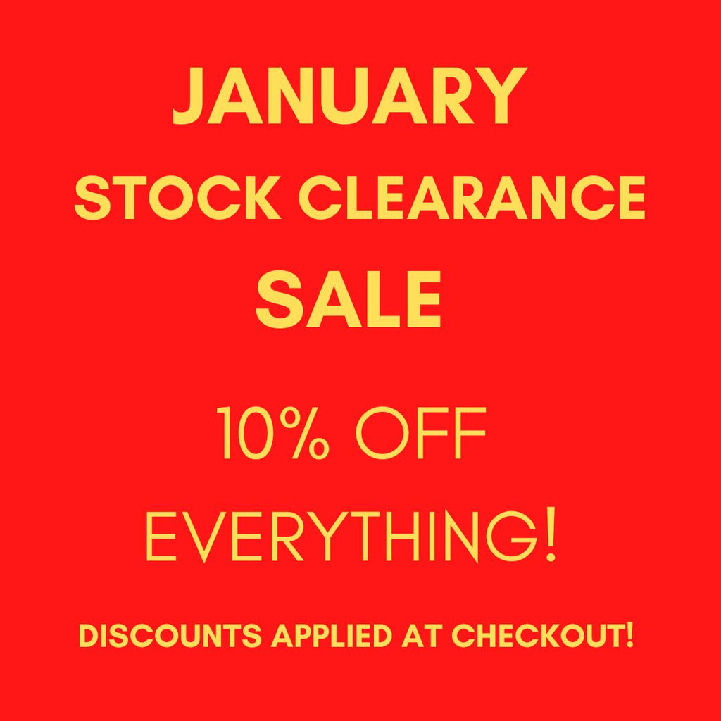 JANUARY STOCK CLEARANCE SALE! 10% OFF EVERYTHING ONLINE NOW!