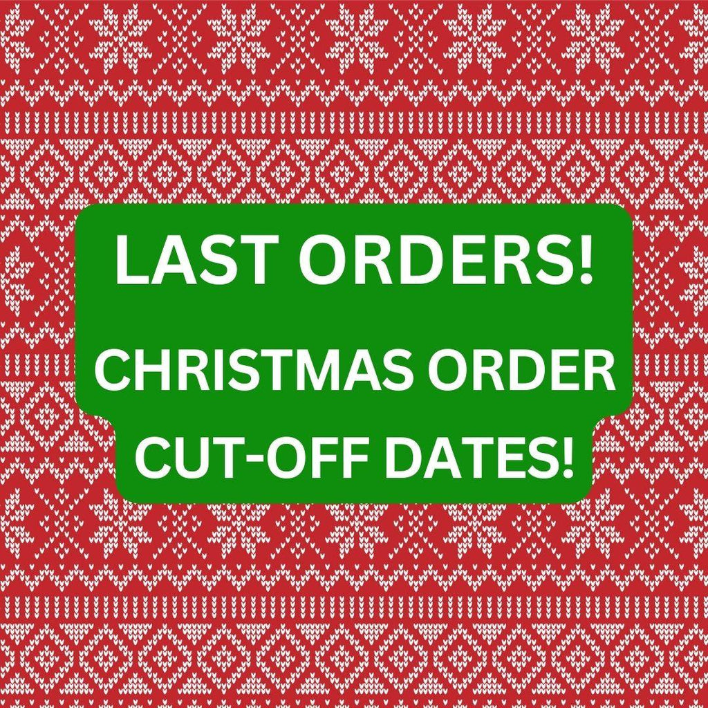 IT'S NEARLY TIME FOR LAST ORDERS! CHRISTMAS ORDER CUT-OFF DATES 2023