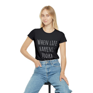 When life happens: Vodka - Women's Iconic T-Shirt