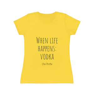 When life happens: Vodka - Women's Iconic T-Shirt