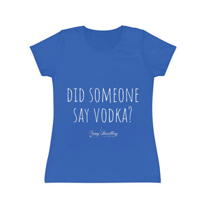 Women's Iconic T-Shirt - Did someone say vodka?