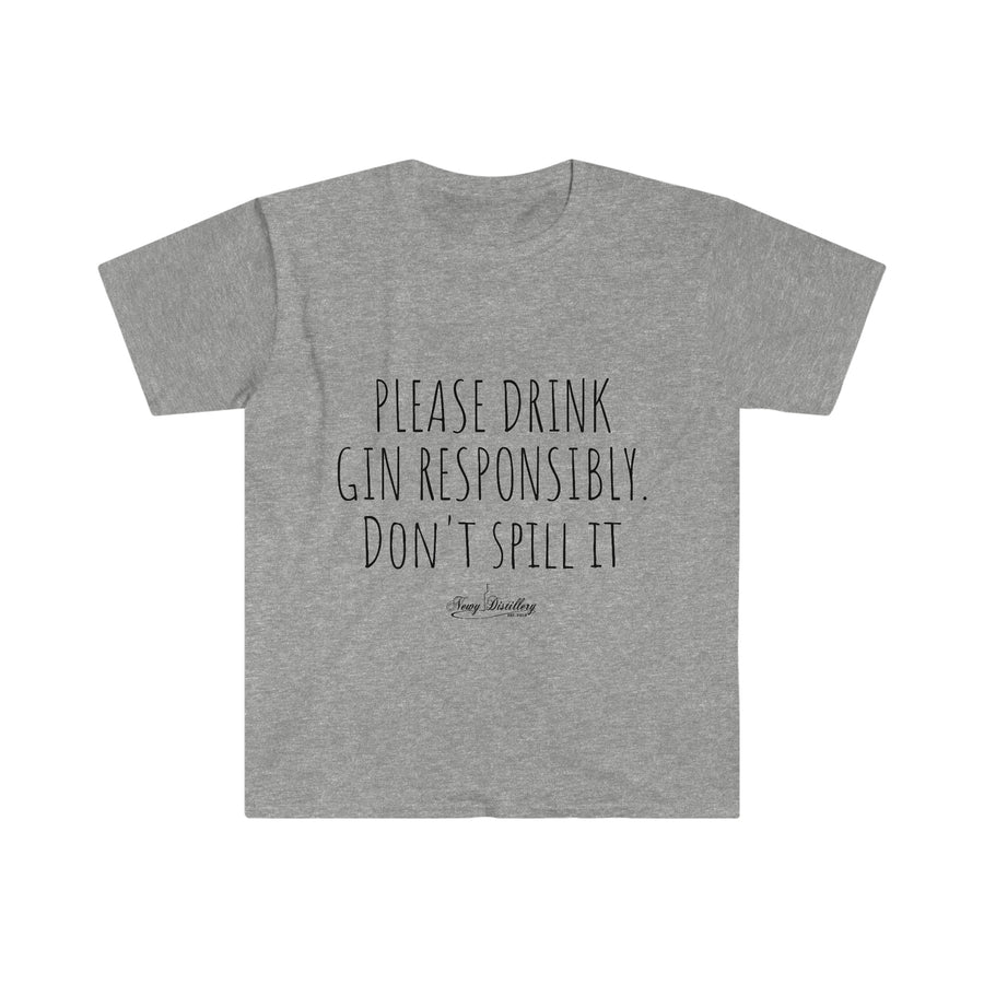 Drink Gin Responsibly - Unisex T-Shirt