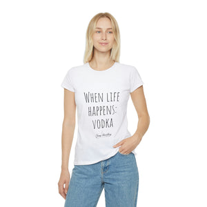 When life happens: Vodka - Women's Iconic T-Shirt