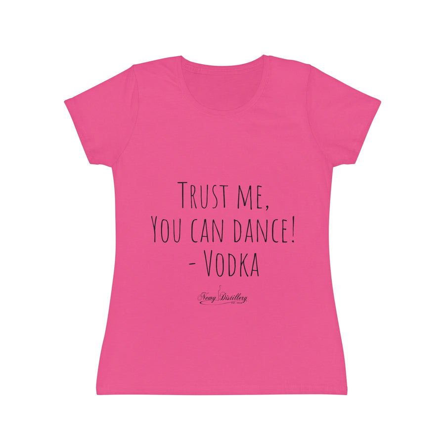 Trust me, you can dance! - Vodka - Women's Iconic T-Shirt