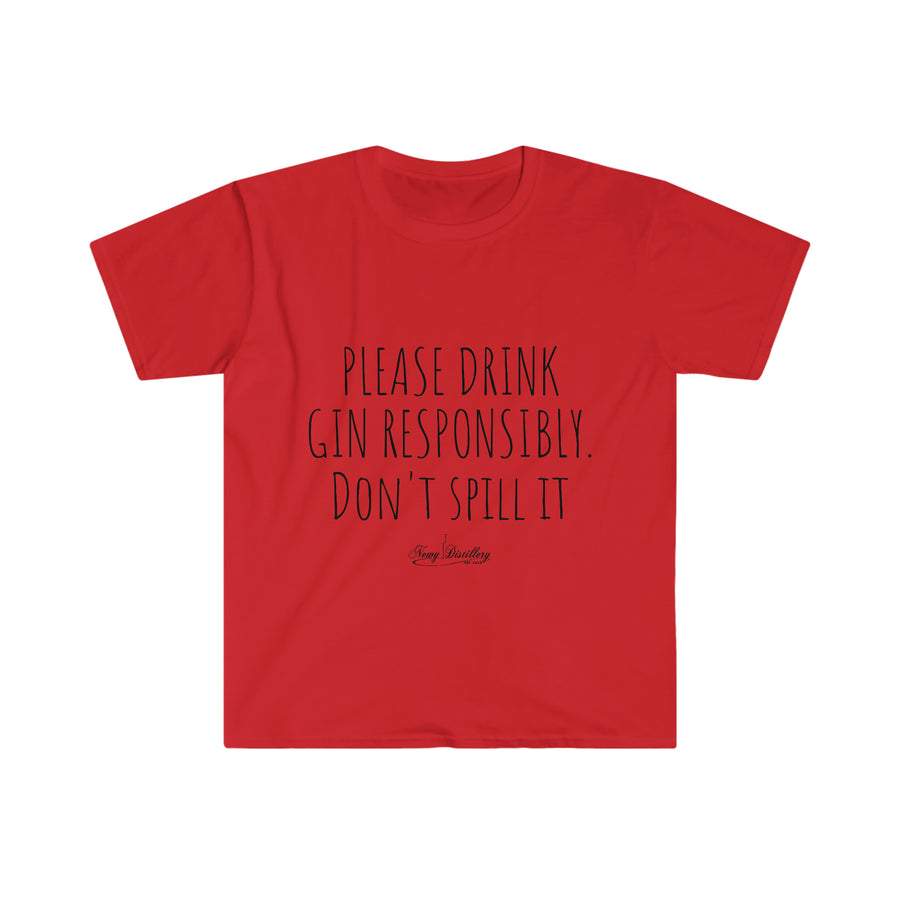 Drink Gin Responsibly - Unisex T-Shirt