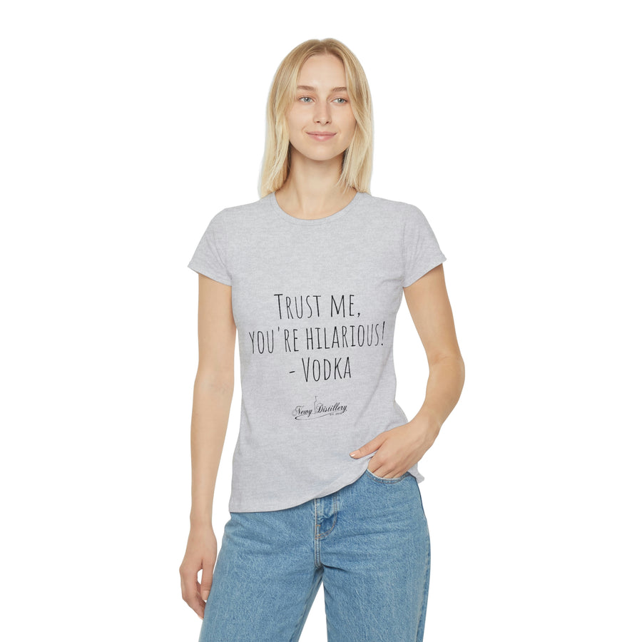 Trust me, you're hilarious! - Vodka - Women's Iconic T-Shirt