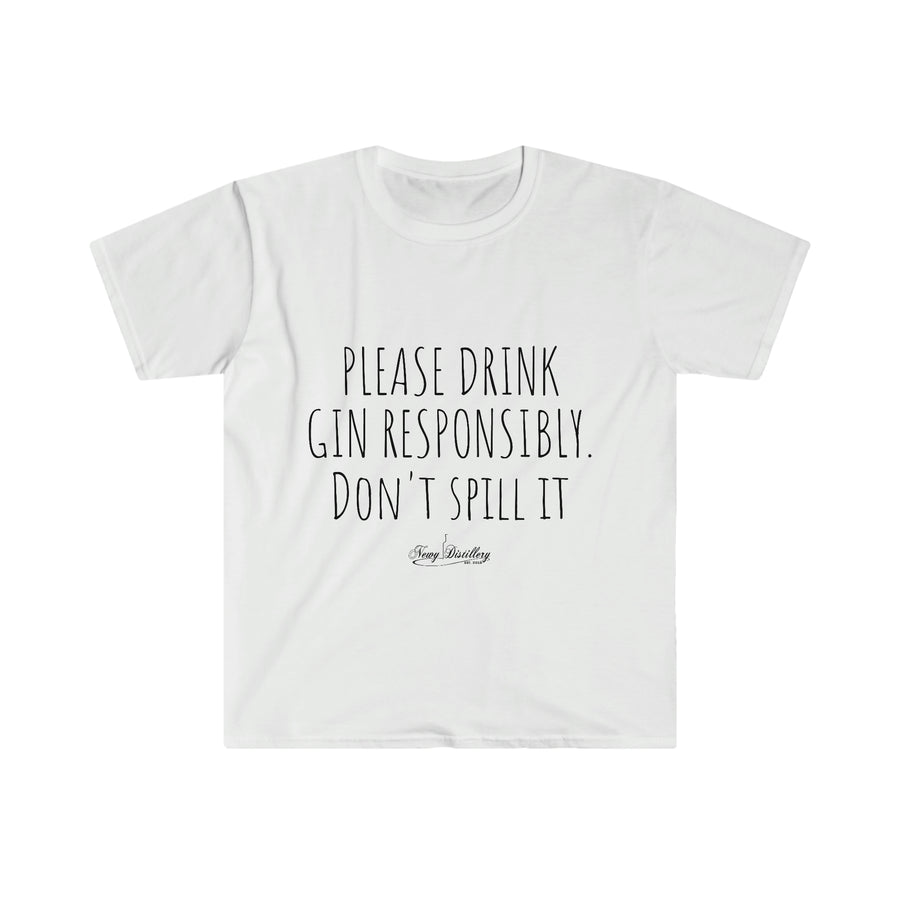 Drink Gin Responsibly - Unisex T-Shirt