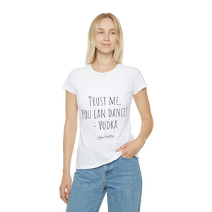 Trust me, you can dance! - Vodka - Women's Iconic T-Shirt