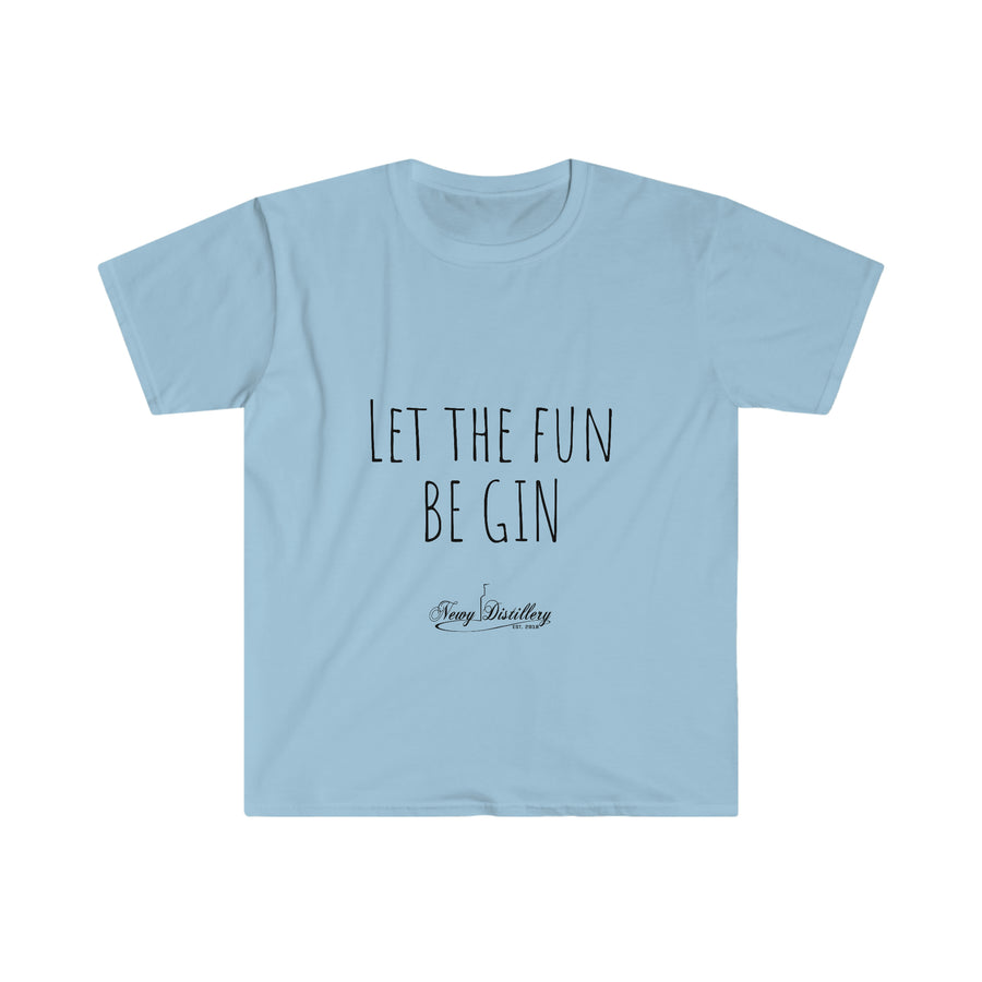 Let the Fun BE GIN - Unisex T-Shirt