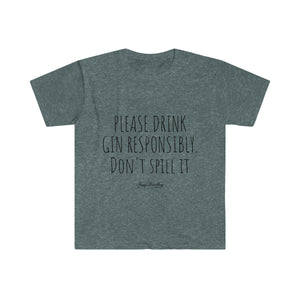 Drink Gin Responsibly - Unisex T-Shirt