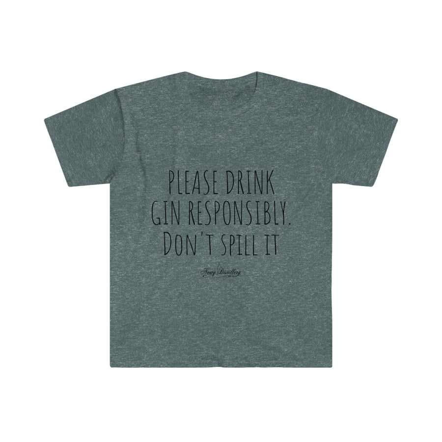 Drink Gin Responsibly - Unisex T-Shirt