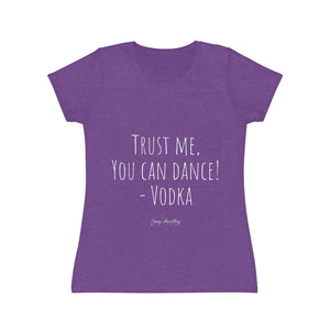 Trust me, you can dance! - Vodka - Women's Iconic T-Shirt