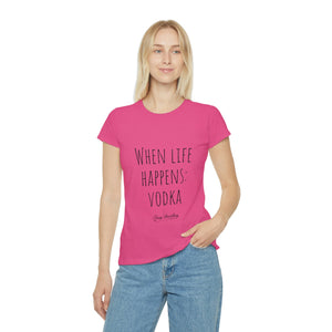 When life happens: Vodka - Women's Iconic T-Shirt