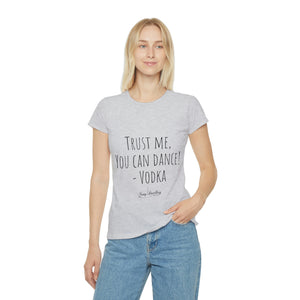 Trust me, you can dance! - Vodka - Women's Iconic T-Shirt