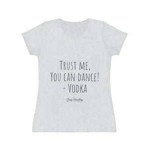 Trust me, you can dance! - Vodka - Women's Iconic T-Shirt