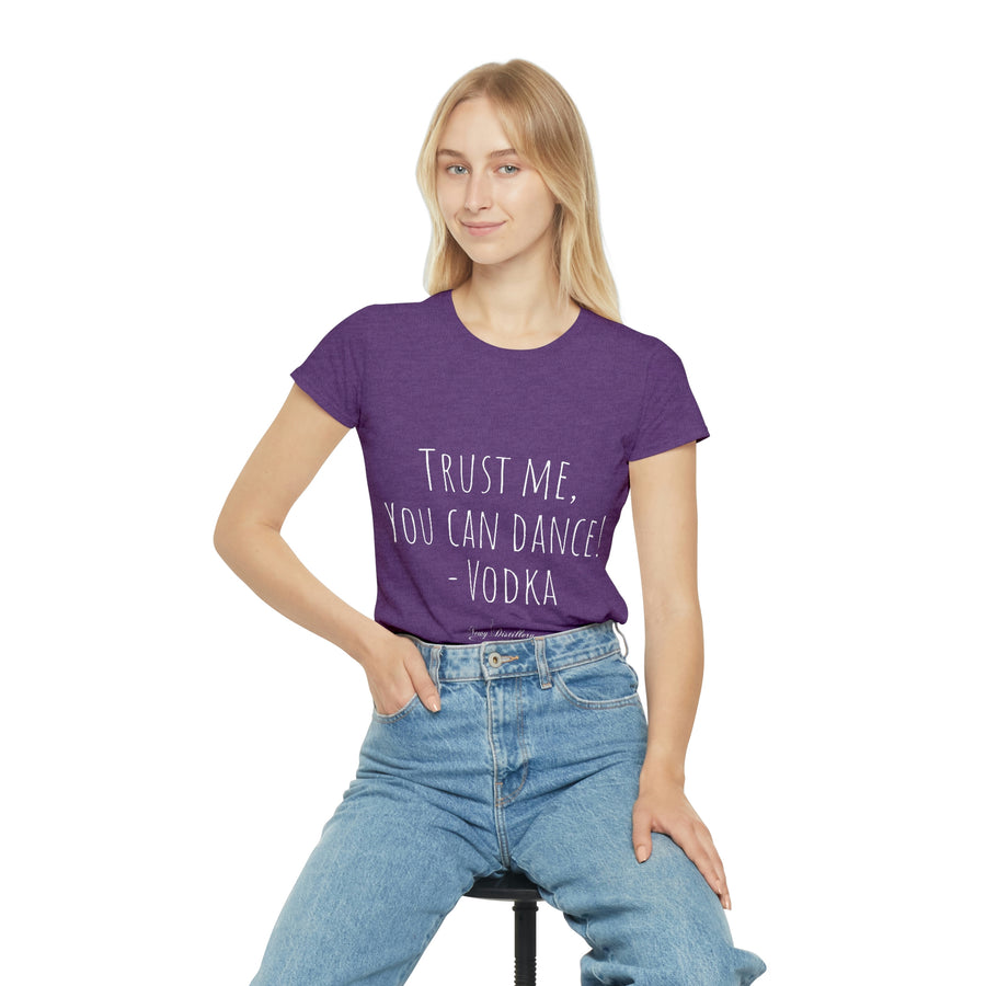 Trust me, you can dance! - Vodka - Women's Iconic T-Shirt