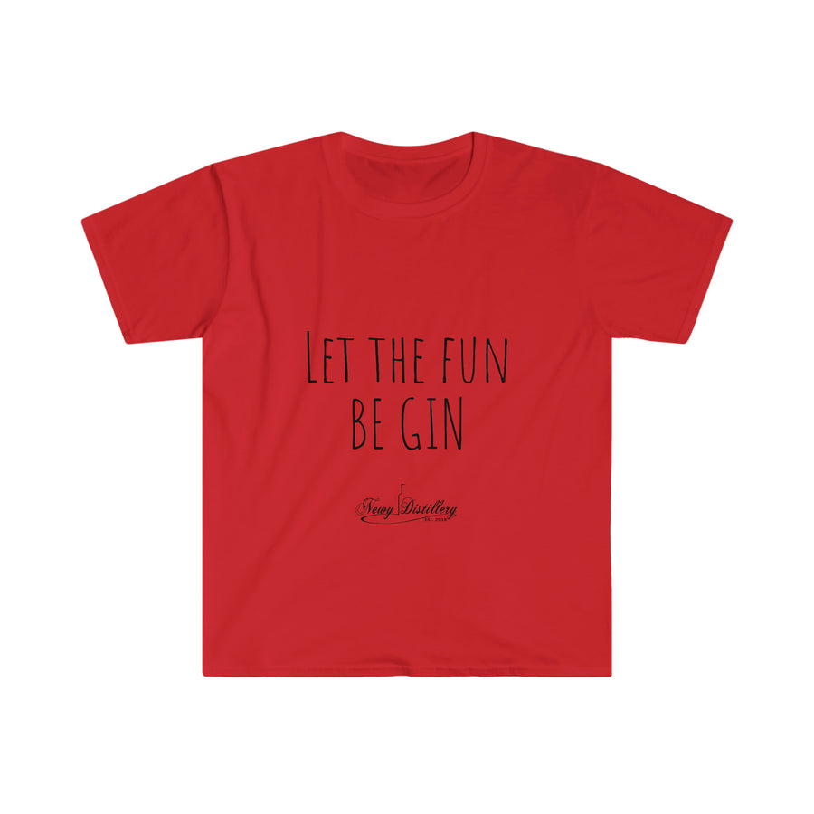 Let the Fun BE GIN - Unisex T-Shirt