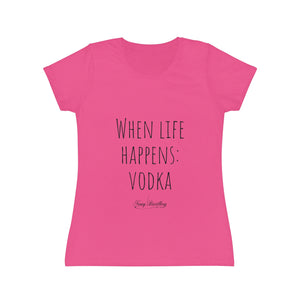 When life happens: Vodka - Women's Iconic T-Shirt