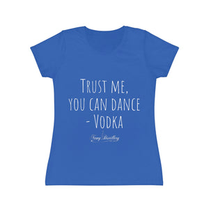 Trust me, you can dance! - Vodka - Women's Iconic T-Shirt