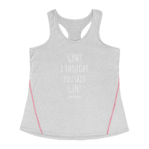 Gym? I thought you said Gin! - Women's Racerback Sports Top