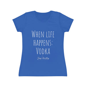 When life happens: Vodka - Women's Iconic T-Shirt