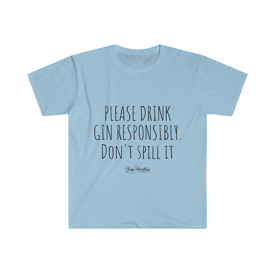 Drink Gin Responsibly - Unisex T-Shirt